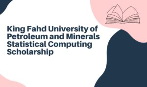 King Fahd University of Petroleum and Minerals: Statistical Computing Scholarship